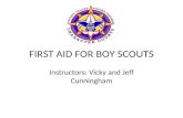 FIRST AID FOR BOY SCOUTS Instructors: Vicky and Jeff Cunningham.