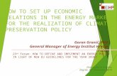 HOW TO SET UP ECONOMIC RELATIONS IN THE ENERGY MARKET FOR THE REALIZATION OF CLIMATE PRESERVATION POLICY Goran Granić, PhD General Manager of Energy Institut.