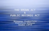 THE BROWN ACT & PUBLIC RECORDS ACT Roseanne Chamberlain Executive Officer Amador LAFCO.