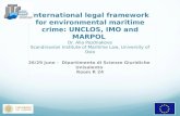 26/29 June - Dipartimento di Scienze Giuridiche Unisalento Room R 24 International legal framework for environmental maritime crime: UNCLOS, IMO and MARPOL.