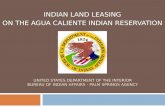 UNITED STATES DEPARTMENT OF THE INTERIOR BUREAU OF INDIAN AFFAIRS - PALM SPRINGS AGENCY INDIAN LAND LEASING ON THE AGUA CALIENTE INDIAN RESERVATION.