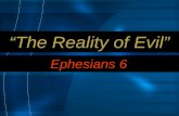 “The Reality of Evil” Ephesians 6. 10 Finally, be strong in the Lord and in his mighty power.