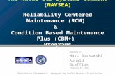 The Naval Sea Systems Command (NAVSEA) Reliability Centered Maintenance (RCM) & Condition Based Maintenance Plus (CBM+) Programs PRESENTED BY Marc Borkowski.