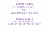 Elementary Introduction to Accretion Flows Andria Rogava Georgian National Astrophysical Observatory.