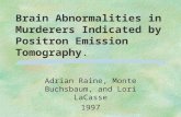 Brain Abnormalities in Murderers Indicated by Positron Emission Tomography. Adrian Raine, Monte Buchsbaum, and Lori LaCasse 1997.