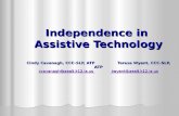 Independence in Assistive Technology Cindy Cavanagh, CCC-SLP, ATP Teresa Wyant, CCC-SLP, ATP ccavanagh@aea9.k12.ia.us twyant@aea9.k12.ia.us ccavanagh@aea9.k12.ia.ustwyant@aea9.k12.ia.us.