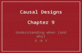 Causal Designs Chapter 9 Understanding when (and why) X  Y.