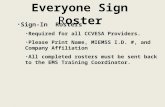 Everyone Sign Roster Sign-In Rosters Required for all CCVESA Providers. Please Print Name, MIEMSS I.D. #, and Company Affiliation All completed rosters.