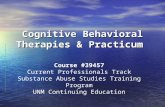 Cognitive Behavioral Therapies & Practicum Course #39457 Current Professionals Track Substance Abuse Studies Training Program UNM Continuing Education.
