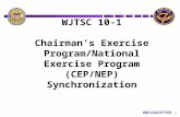 UN UNCLASSIFIED 1 WJTSC 10-1 Chairman’s Exercise Program/National Exercise Program (CEP/NEP) Synchronization.