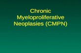 Chronic Myeloproliferative Neoplasies (CMPN). Myeloid Neoplasies WHO Classification Myeloproliferative neoplasies (MPN) Myelodysplastic syndromes (MDS)