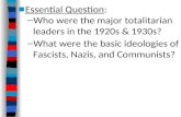 ■ Essential Question: – Who were the major totalitarian leaders in the 1920s & 1930s? – What were the basic ideologies of Fascists, Nazis, and Communists?