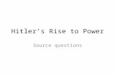 Hitler’s Rise to Power Source questions. 2008 (c) Study Source C What is the message of this cartoon? Use the source and your knowledge to explain your.
