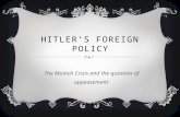HITLER’S FOREIGN POLICY The Munich Crisis and the question of appeasement.