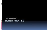 “The Global War”. Causes of War…  Rise of dictators  Mussolini  Hitler  Stalin  Economic Depression  Massive unemployment.  Failure of the League.