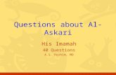 His Imamah 40 Questions A.S. Hashim, MD Questions about Al-Askari.