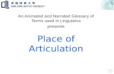 Place of Articulation An Animated and Narrated Glossary of Terms used in Linguistics presents.