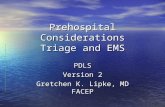 Prehospital Considerations Triage and EMS PDLS Version 2 Gretchen K. Lipke, MD FACEP.