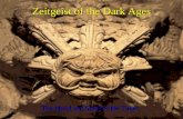 Zeitgeist of the Dark Ages The Mood and Spirit of the Times.