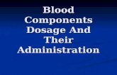 Blood Components Dosage And Their Administration.