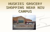 HUSKIES GROCERY SHOPPING NEAR NIU CAMPUS. Different OPTIONS for Grocery Shopping around NIU Schnucks 975 S Annie Glidden Rd Dekalb, IL 60115 Duck Soup.
