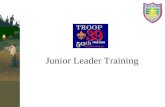 Junior Leader Training. What will we Learn? 1.LEADERSHIP Concepts that will relate to the troop and to your life 2.Troop Operation & The Patrol Method.