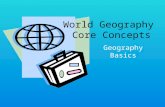 World Geography Core Concepts Geography Basics. Ways to Show the Earth’s Surface Section 1.3 There are many different ways to show the Earth’s surface.