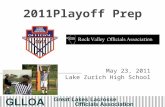 May 23, 2011 Lake Zurich High School.  Welcome (Vetter/Ducato)  3-man Overview - Cummings  Playoff Mechanics/Rule Interpretation  Assignor Expectations.