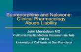 Buprenorphine and Naloxone: Clinical Pharmacology Abuse Liability John Mendelson MD California Pacific Medical Research Institute and the University of.
