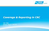 Coverage & Reporting in CRC Ian Trim Senior Policy Advisor 26 March 2009.