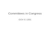 Committees in Congress GOV E-1351. Delegation in Congress Again, Congress is self-organized Collective action problems –Legislative Activity and Oversight.