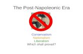 The Post-Napoleonic Era Conservatism Nationalism Liberalism Which shall prevail?