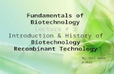 Lecture # 3 Introduction & History of Biotechnology Recombinant Technology Fundamentals of Biotechnology By: Haji Akbar M Phil.