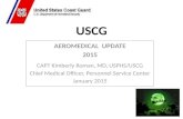 USCG AEROMEDICAL UPDATE 2015 CAPT Kimberly Roman, MD, USPHS/USCG Chief Medical Officer, Personnel Service Center January 2015.