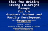 Tips for Writing Strong Fulbright Essays for the Graduate Student and Faculty Development Programs Dr. Kate Mastruserio Reynolds reynolkm@uwec.edu Myron.