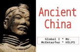 Global I * Mr. McEntarfer * HSLPS Aim: What are the aspects of Ancient Chinese civilization? Do Now: Copy terms –Mandate of Heaven – Claim by Chinese.