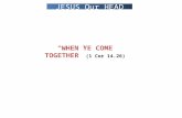 “WHEN YE COME TOGETHER” (1 Cor 14.26) JESUS Our HEAD.