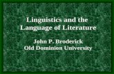 Linguistics and the Language of Literature John P. Broderick Old Dominion University.