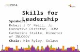 Skills for Leadership Speakers: Robert J O’ Neill, Jr. Executive Director, ICMA Catherine Staite, Director of INLOGOV Chair: Kim Ryley, Solace.