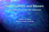 Gamma-Rays and Blazars More Work for Variable Star Observers Gordon G. Spear Sonoma State University.