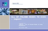 ALL OF POLAND READS TO KIDS – report Prepared for „ABCXXI – All of Poland Reads to Kids” Foundation 30 October 2006.
