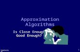 Complexity ©D Moshkovitz 1 Approximation Algorithms Is Close Enough Good Enough?