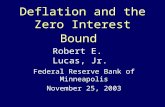 Deflation and the Zero Interest Bound Federal Reserve Bank of Minneapolis November 25, 2003 Robert E. Lucas, Jr.