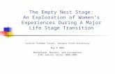 The Empty Nest Stage: An Exploration of Women’s Experiences During A Major Life Stage Transition Carolyn Folkman Curasi, Georgia State University May 8.