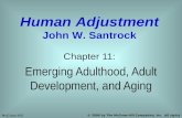 Emerging Adulthood, Adult Development, and Aging Chapter 11: Human Adjustment John W. Santrock McGraw-Hill © 2006 by The McGraw-Hill Companies, Inc. All.