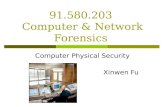 91.580.203 Computer & Network Forensics Computer Physical Security Xinwen Fu.