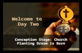 Welcome to Day Two Conception Stage: Church Planting Dream is Born.