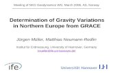 Determination of Gravity Variations in Northern Europe from GRACE Jürgen Müller, Matthias Neumann-Redlin Institut für Erdmessung, University of Hannover,