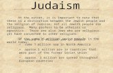 Judaism At the outset, it is important to note that there is a distinction between the Jewish people and the religion of Judaism; not all Jewish people.