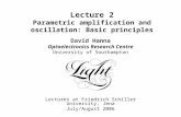 Lecture 2 Parametric amplification and oscillation: Basic principles David Hanna Optoelectronics Research Centre University of Southampton Lectures at.